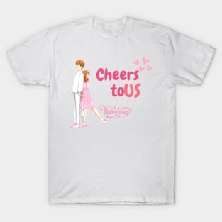 Cheers to us! Happy Valentine's Day! T-Shirt